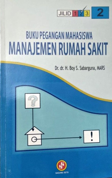 Cover Buku Pegangan Mahasiswa Manajemen Rumah Sakit Jilid 2 / Sabarguna, H. Boy S.