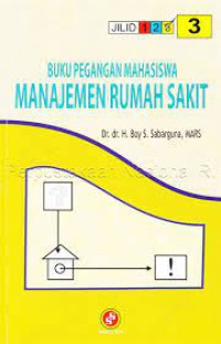 Cover Buku Pegangan Mahasiswa Manajemen Rumah Sakit Jilid 3 / Sabarguna, H. Boy S.