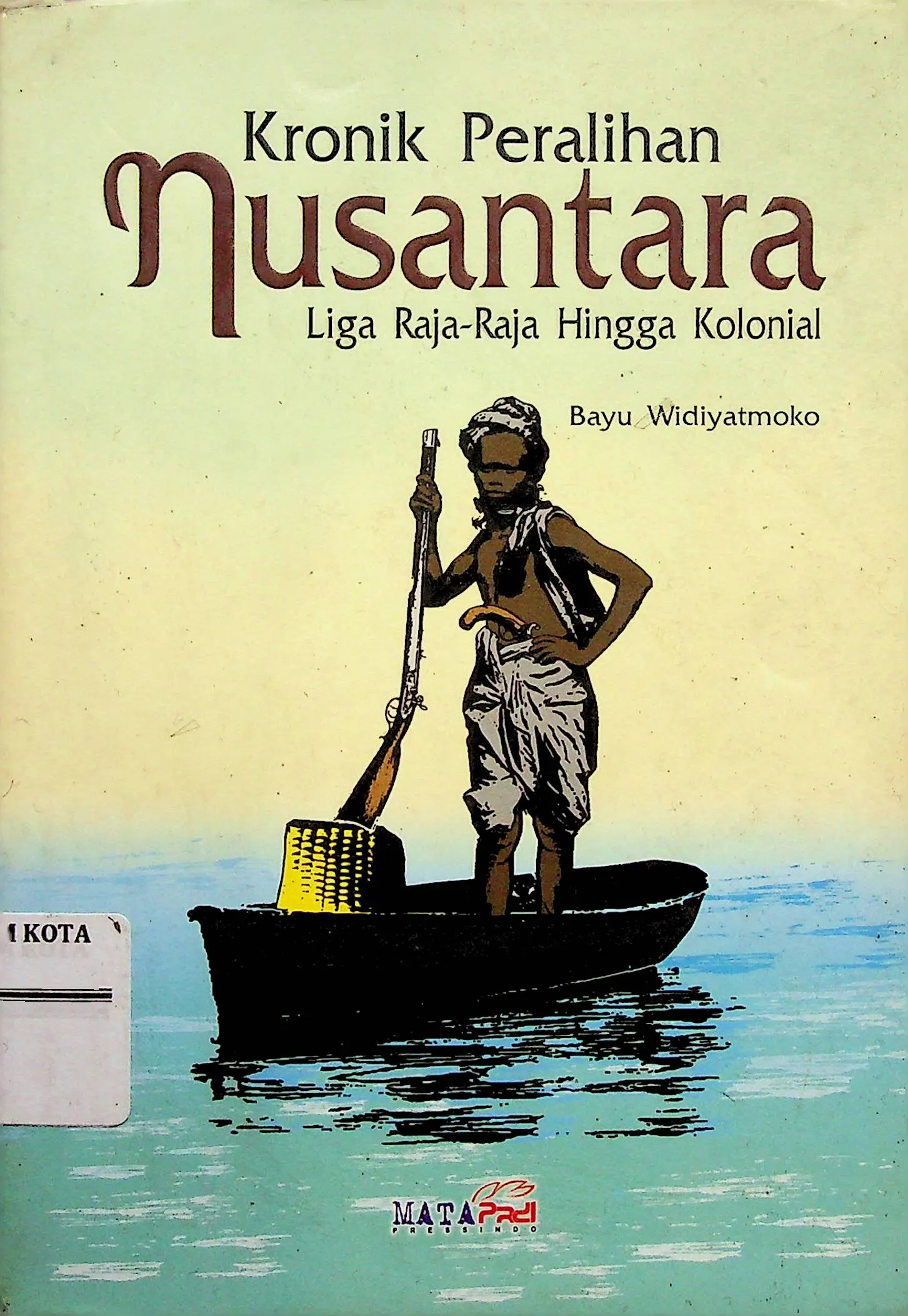 Cover Kronik Peralihan Nusantara Liga Raja- Raja Kolonial / Bayu Widiatomoko