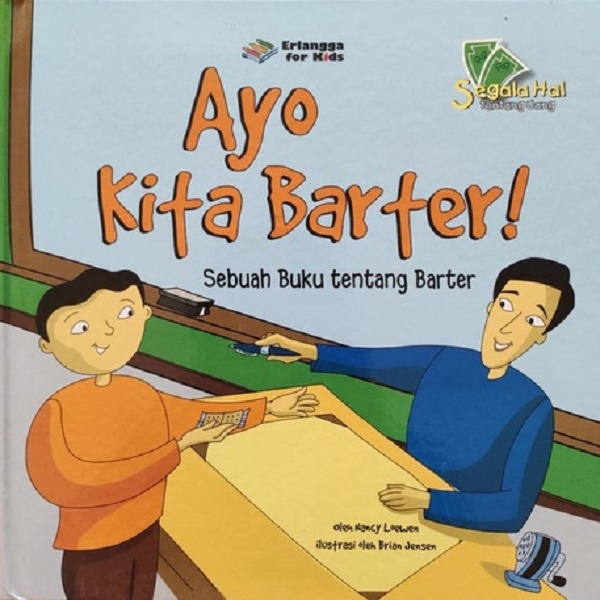 Cover Ayo Kita Barter :  Sebuah Buku tentang Barter / Nancy Loewen