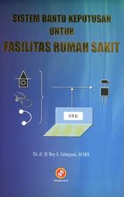Cover Sistem Bantu Keputusan Untuk Fasilitas Rumah Sakit / Sabarguna, H. Boy S.