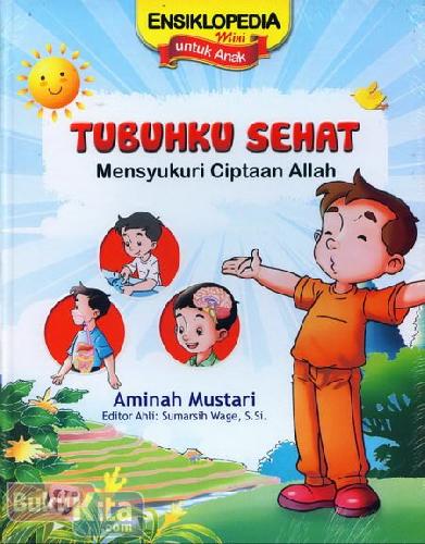 Cover Tubuhku Sehat :  Mensyukuri Ciptaan Allah / Aminah Mustari