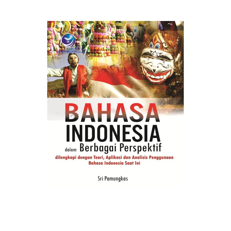 Cover Bahasa Indonesia Dalam Berbagai Perspektif :  Dilengkapi Dengan Teori, Aplikasi Dan Analisis Pengguna ... / Sri Pamungkas