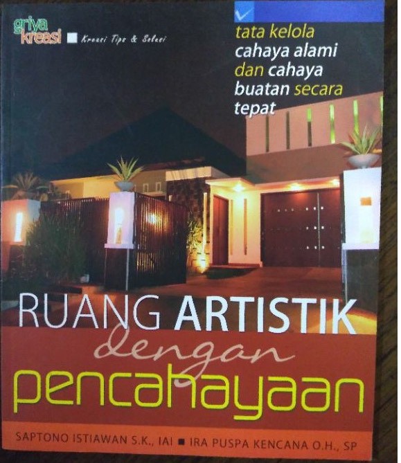 Cover Ruang Artistik Dengan Pencahayaan :  Tata kelola Cahaya Alami... / stiawan,Saptono