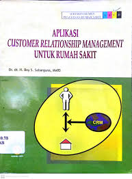 Cover Aplikasi Customer Relationship Management Untuk Rumah Sakit / Sabarguna, H. Boy S.