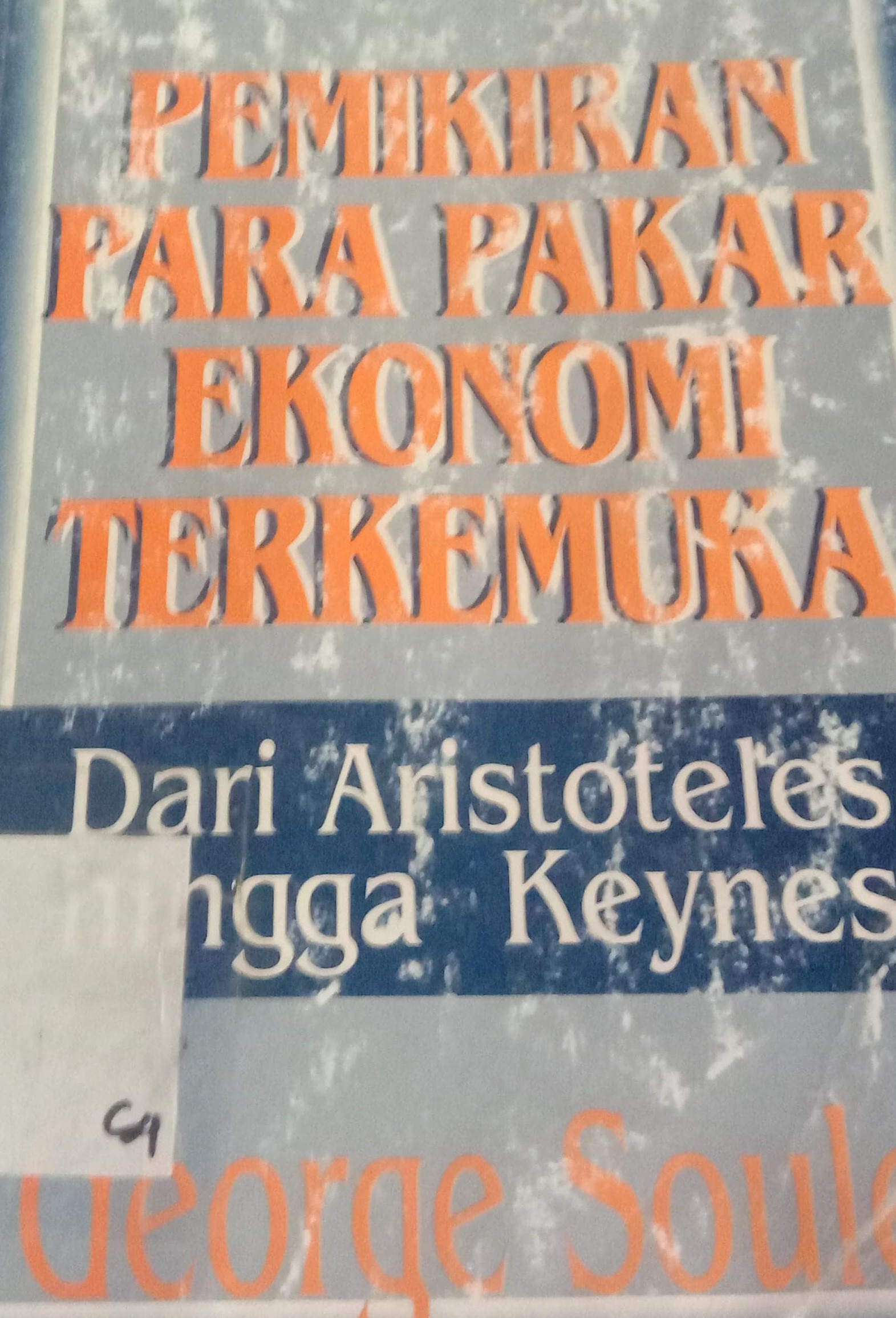 Cover Pemikiran Para Pakar Ekonomi Terkemuka :  Dari Aristoteles Hingga Keynes / George Soul