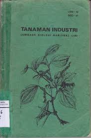 Cover Tanaman Industri :  Lembaga Biologi Nasional - LIPI / Setijati Sastrapraja