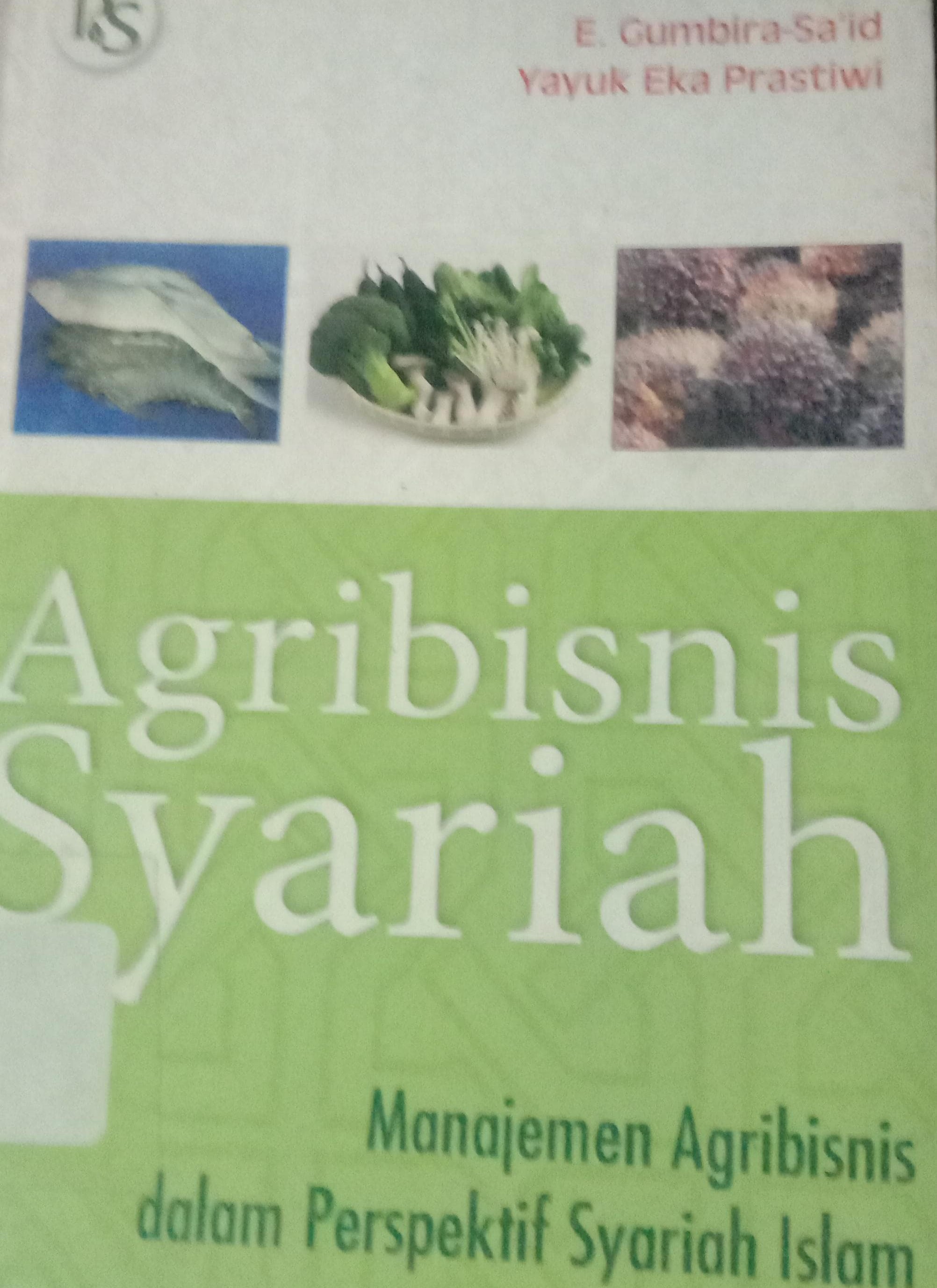 Cover Agribisnis Syariah :  Manajemen Agribisnis dalam Perspektif Syariah Islam / E.Gumbira-Sa'id