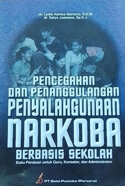 Cover Pencegahan Dan Penanggulangan Penyalahgunaan Narkoba Berbasis sekolah / Lidia Harlina Martono