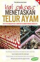 Cover Kiat Sukses Menetaskan Telur Ayam :  Daya Tetas Mencapai 80% Hemat Biaya.../ Tirto Hartono