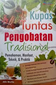 Cover Kupas Tuntas Pengobatan Tradisional :  Pemahaman, Manfaat, Teknik, & Praktik / Murtie, Afin