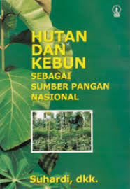 Cover Hutan dan Kebun :  Sebagai Sumber Pangan Nasional / Suhardi