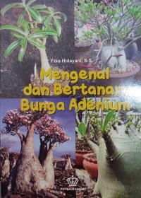 Cover Mengenal dan Bertanam Bunga Adenium / Hidayani, Fika