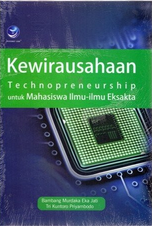 Cover Kewirausahaan :  Technopreneurship Untuk Mahasiswa Ilmu-Ilmu Eksakta / Bambang Murdaka Eka Jati, Tri Kuntoro Priyambodo