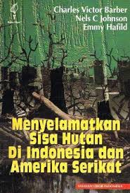 Cover Menyelamatkan Sisa Hutan di Indonesia dan Amerika Serikat = Breaking the Logjam : Obstacles to Forest Policy Reform in Indonesia and The United States / Barber, Charles Victor
