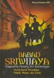 Cover Babad Sriwijaya :  Dapunta Hyang Sri Jayanaga / Ferry Irawan AM