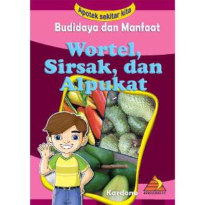 Cover Budidaya dan Manfaat Wortel, Sirsak, dan Alpukat / Kardono