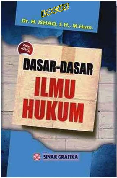 Cover Dasar-Dasar Ilmu Hukum / Ishaq, S.H., M.Hum.