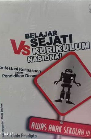 Cover Belajar Sejati VS Kurikulum Nasional : Kontestasi Kekuasaan dalam Pendidkan Dasar / Y. Dedy Pradipto