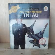 Cover Aku Inging Menjadi TNI AU :  referensi untuk Siswa SD, Guru dan Orang Tua / Irebella