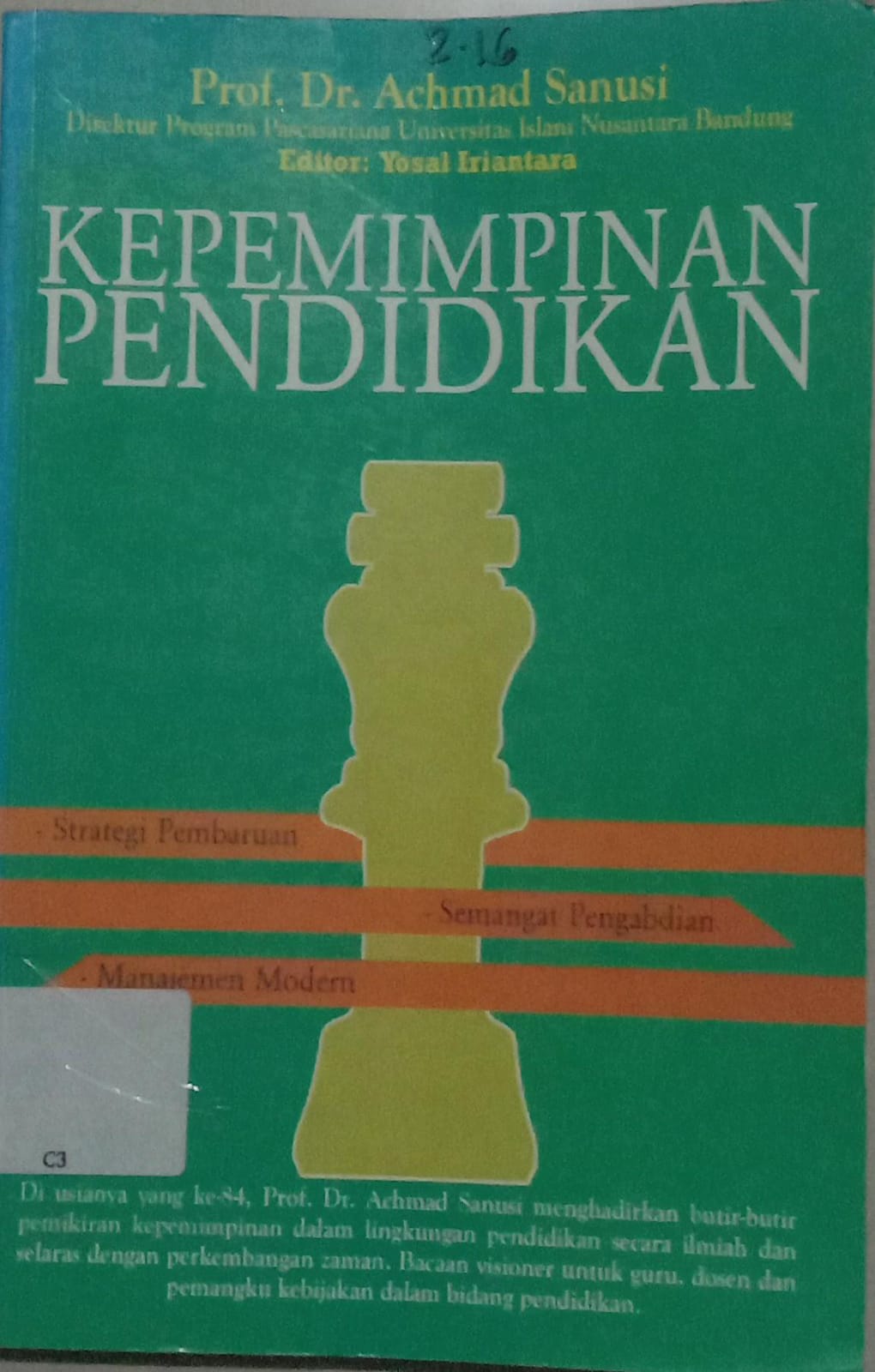 Cover Kepemimpinan Pendidikan :  -Strategi Pembaruan-Semangat Pengabdian-Manajemen Modern / Ahmad Sanusi
