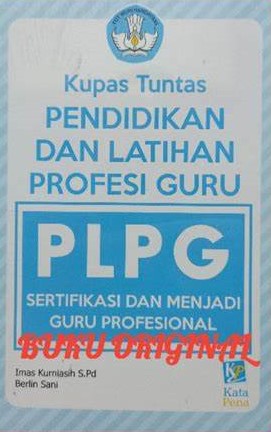 Cover Kupas Tuntas Pendidikan Dan Latihan Profesi Guru :  PLPG Sertifikasi dan Menjadi Guru Profesonal / Imas Kumaisih