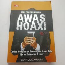 Cover Awas Hoax :  Cerdas Menghadapi Pencemaran Nama Baik, Ujaran Kebencian & Hoax / Sahrul Mauludi