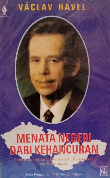 Cover Menata Negeri Dari Kehancuran :  Pemikiran Tentang Demokrasi, Kekuasaan, dan Kebudayaan / Vaclav Havel