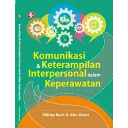 Cover Komunikasi Dan Keterampilan Interpersonal Dalam Keperawatan / Shirley Bach