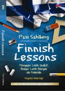 Cover Finnish Lessons :  Mengajar Lebih Sedikit,Belajar Lebih Banyak, Ala Finlandia / Shaiberg, Pasi