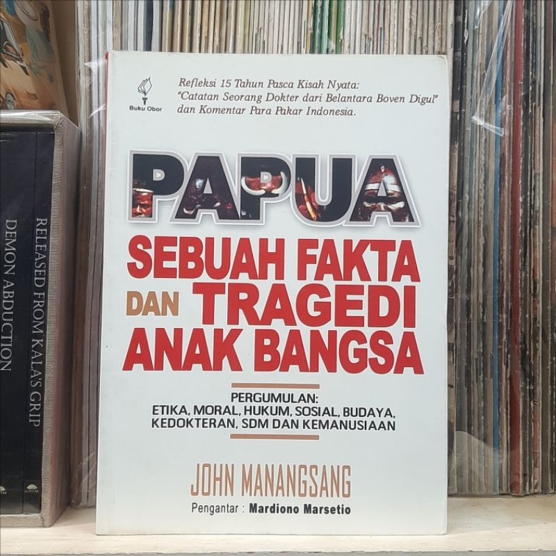 Cover Papua Sebuah Fakta Dan Tragedi Anak Bangsa :  Pergumulan : Etika, Moral, Hukum, Sosial Budaya, Kedokteran... / Manangsang, John