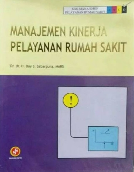 Cover Manajemen Kinerja Pelayanan Rumah Sakit / Sabarguna, H. Boy S.