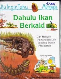 Cover Dahulu Ikan Berkaki :  Aku Ingin Tahu Mengapa / Jackie Gaff