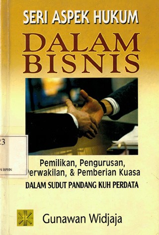 Cover Seri Aspek Hukum Dalam Bisnis, :  Pemilikan, Pengurusan, Perwakilan, & Pemberian Kuasa Dalam Sudut Pandang KUH Perdata / Gunawan Widjaja