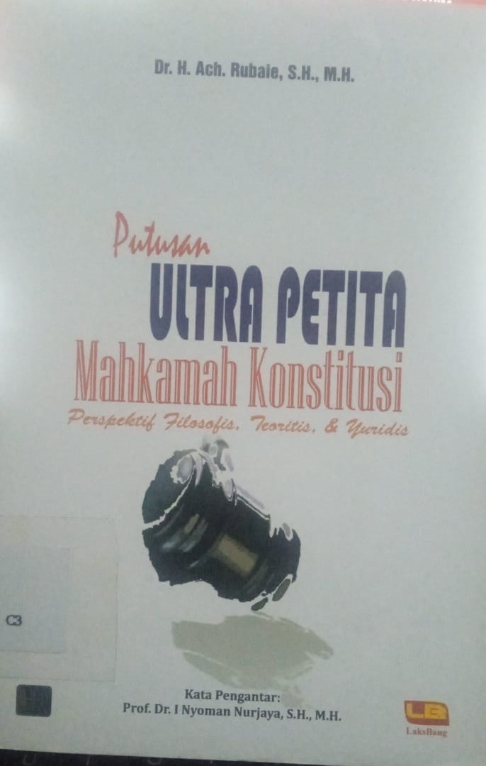 Cover Putusan Ultra Petita Mahkama Konstitusi :  Perspektif, Filosofi, Teoritis,  Dan Yuridis / Ach Rubaile