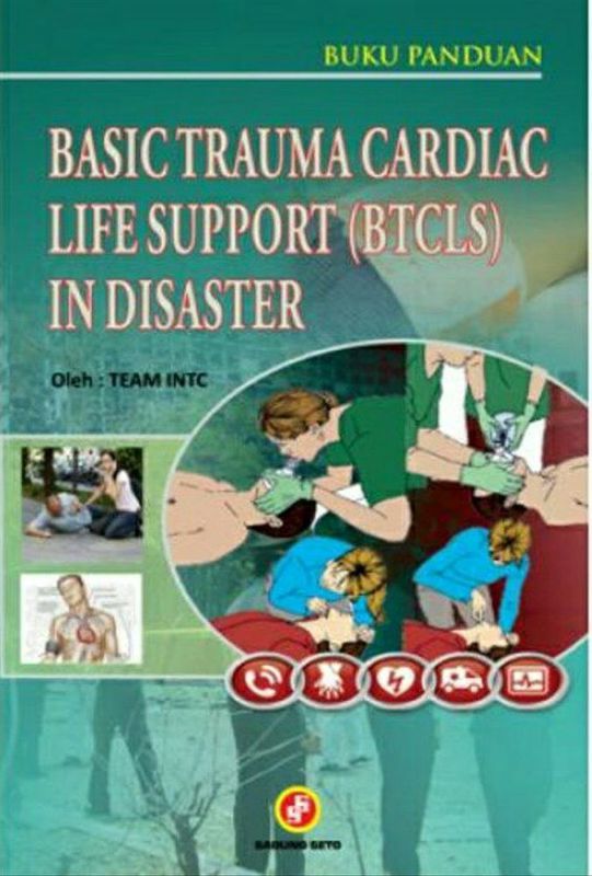 Cover Basic Trauma Cardiac Life Support = Bantuan Hidup Pada Keadaan Gawat Darurat Akibat Trauma atau Serangan Jantung :  Untuk Petugas Kesehatan, TKHI dan Awam Khusus / Sudiharto