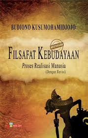 Cover Filsafat Kebudayaan :  Proses Realisasi Manusia, / Budiono Kusumohamidjojo