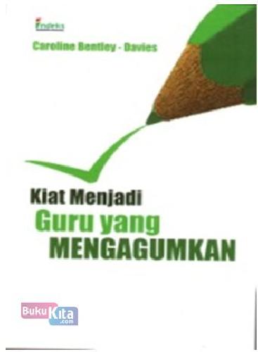 Cover Kiat Menjadi Guru Yang Mengagumkan / Caroline Bentley