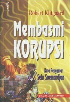 Cover Membasmi Korupsi / Robert Kligaard