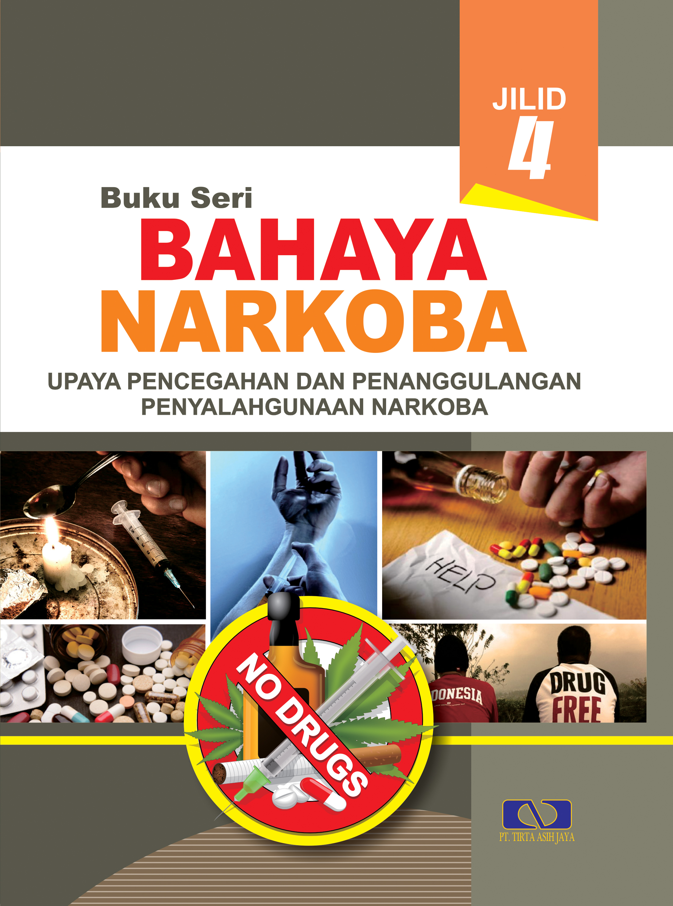 Cover Bahaya Narkoba  Jilid 4 :  Upaya Pencegahan Dan Penanggulangan Penyalagunaan Narkoba / Setiyawati