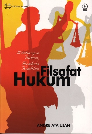 Cover Filsafat Hukum, :  Mebangun Hukum Membela Keadilan / Andre Ata Ujan