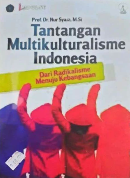 Cover Tantangan Multikulturalisme Indonesia Dari Radikalisme Menuju Kebangsaan / Nur Syam, M. Si