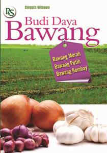 Cover Budi Daya Bawang :  Bawang Putih, Bawang Merah, Bawang Bombay / Singgih Wibowo