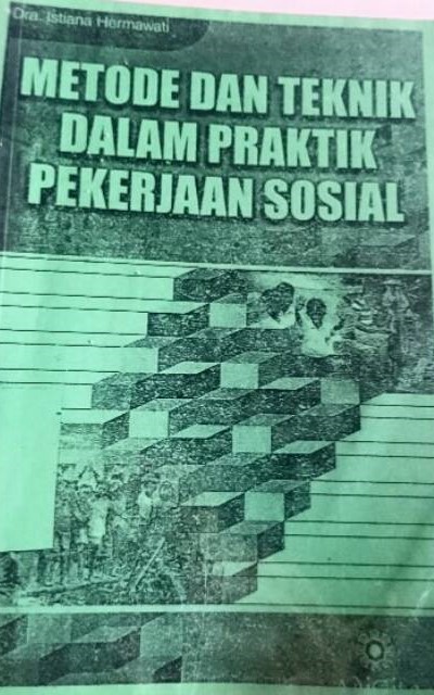 Cover Metode Dan Teknik Dalam Praktik Pekerjaan Sosial / Istiana Hermawati