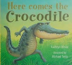 Cover Ini Dia Si Buaya :  Here Comes the Crocodile / Katryn White