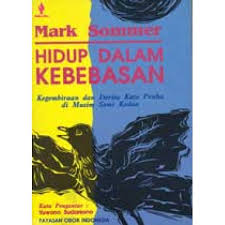Cover Hidup Dalam Kebebasan :  Kegembiraan Dan Derita Penduduk Praha Di Musim Semi Kedua / Sommer Mark