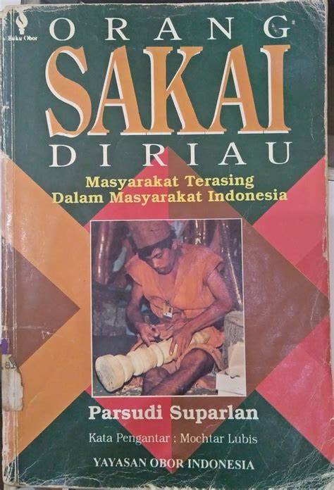Cover Orang Sakai Di Riau :  Masyarakat Terasing Dalam Masyarakat Indonesia / Parsudi Suparlan