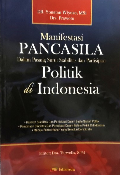 Cover Manifestasi Pancasila Dalam Pasang Surut Stabilitas dan Partisipasi Politik di Indonesia / Yonatan Wiyoso, Prawoto