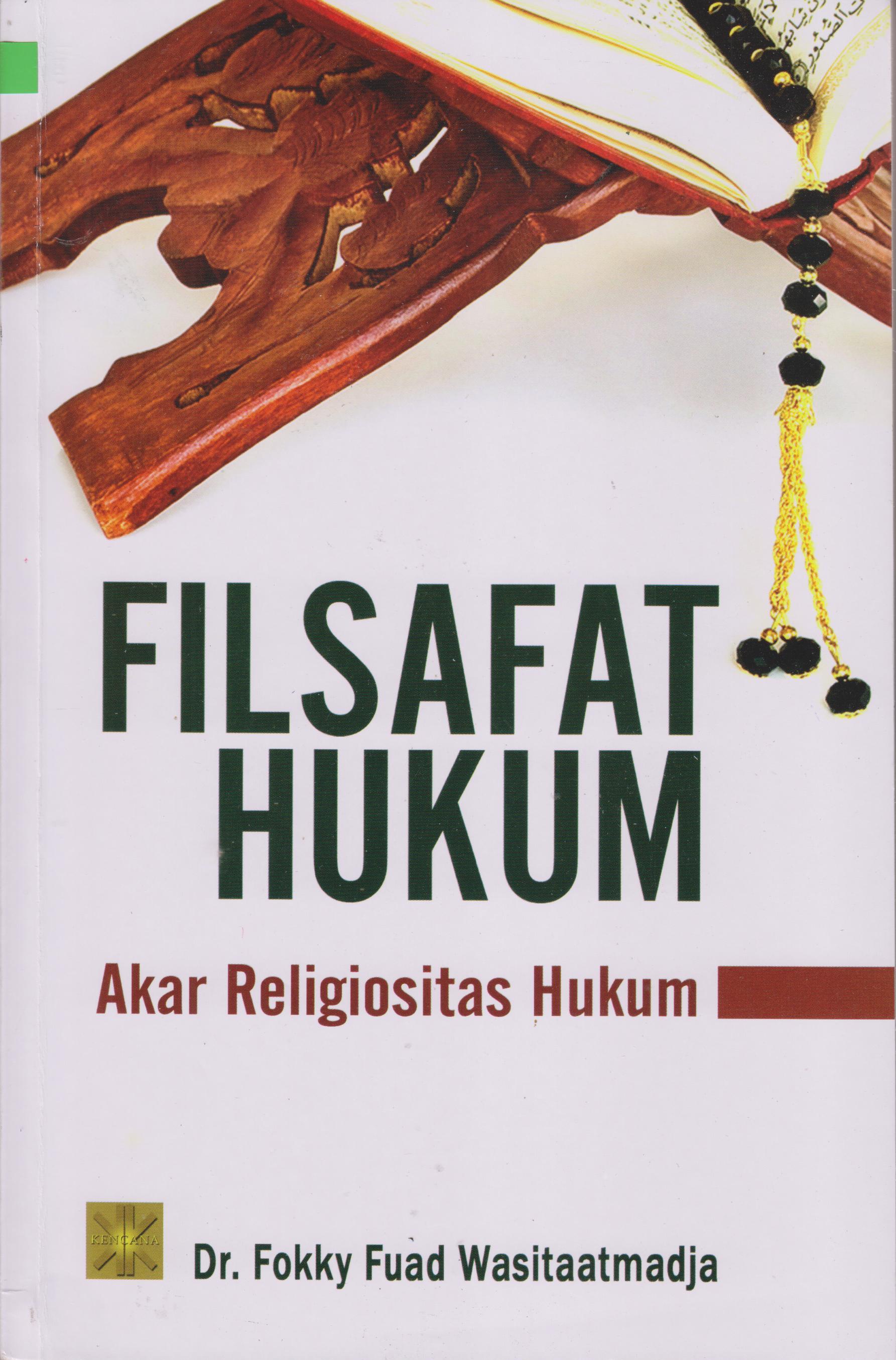 Cover Filsafat Hukum :  Akar Religiositas Hukum / Fokky Fuad Wasitaatmadja
