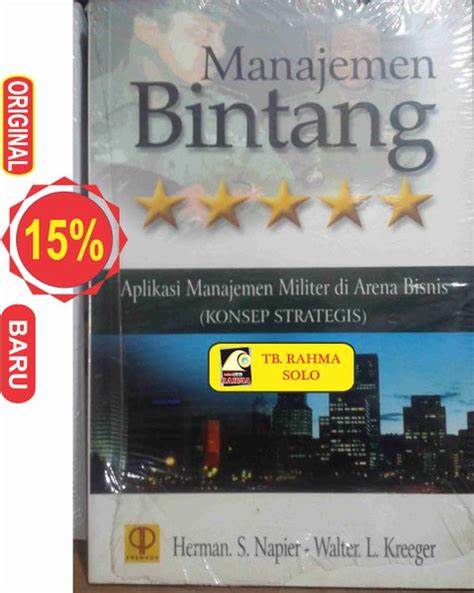 Cover Manajemen Bintang :  Aplikasi Aplikasi Manajemen Militer di Arena Bisnis (Konsep Strategis) / Herman. S. Naiper